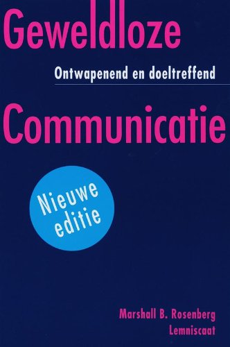 Geweldloze communicatie: ontwapenend en doeltreffend - Rosenberg, Marshall B.