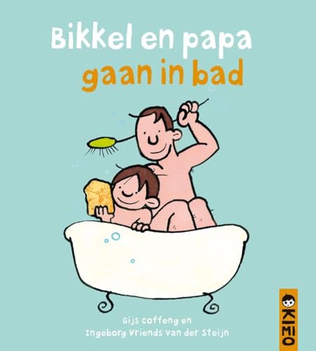 Bikkel en papa gaan in bad (Een Kimio peuterboekje)