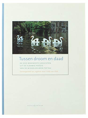 Beispielbild fr Tussen droom en daad -de 200 bekendste gedichten uit de Vlaamse pozie van de Middeleeuwen tot nu zum Verkauf von Untje.com