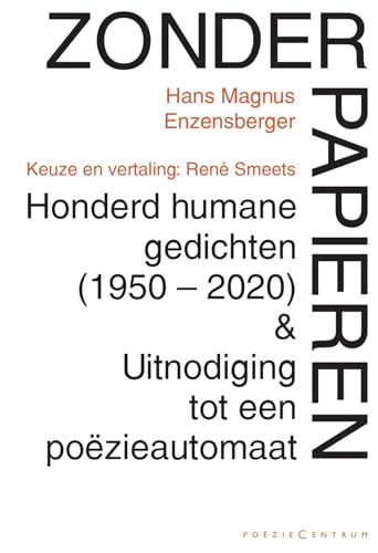 Stock image for Zonder papieren: honderd humane gedichten (1950-2020) & Uitnodiging tot een pozieautomaat for sale by medimops