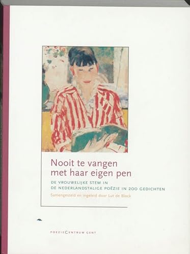 Beispielbild fr Nooit Te Vangen Met Haar Eigen Pen -De Vrouwelijke Stem In De Nederlandstalige Poezie In 200 Gedichten zum Verkauf von Untje.com