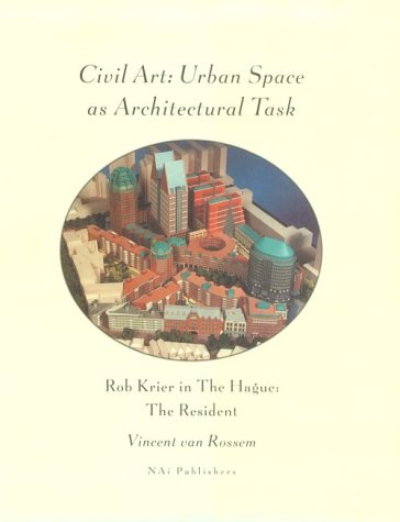 Civil Art: Urban Space as Architectural Task. Rob Krier in the Hague.