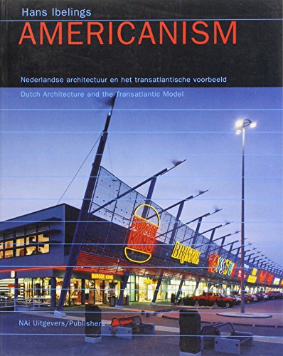 Imagen de archivo de Americanism: Dutch Architecture and the Transatlantic Model a la venta por Magers and Quinn Booksellers