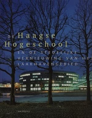 Stock image for De Haagse Hogeschool en de stedelijke vernieuwing van het Laakhavengebied for sale by Pallas Books Antiquarian Booksellers