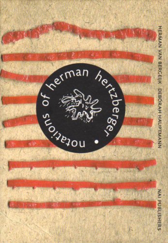 Notations of Herman Hertzberger - Bergeijk, Herman van Bergeijk; Deborah Hauptmann; Herman Hertzberger