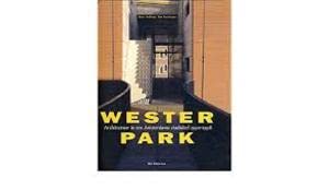 Westerpark: Architectuur in een Amsterdams stadsdeel, 1990-1998 (Dutch Edition) (9789056620806) by Ibelings, Hans