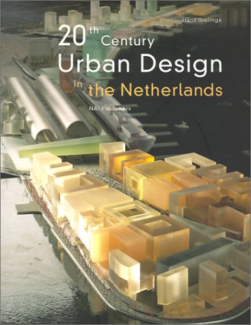 Imagen de archivo de 20Th Century Urban Design In The Netherlands a la venta por HPB-Emerald