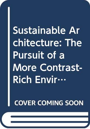 Beispielbild fr Sustainable Architecture: The Pursuit of a More Contrast-rich Environment zum Verkauf von WorldofBooks