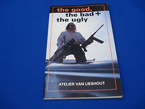 9789056621025: Atelier Van Lieshout: The Good, the Bad and the Ugly