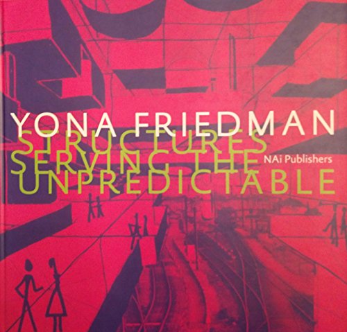 9789056621087: Yona Friedman: structures serving the unpredictable