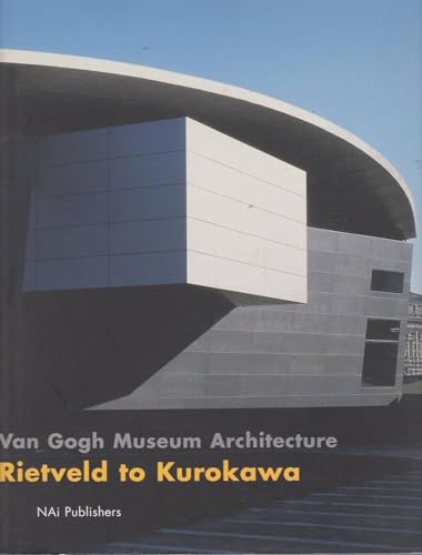 Beispielbild fr Rietveld to Kurokawa - Van Gogh Museum Architecture. zum Verkauf von Versandantiquariat Dr. Uwe Hanisch