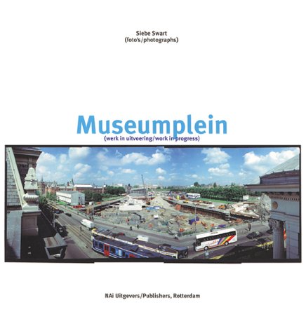Siebe Swart, Museumplein: Work in Progress (9789056621308) by Holman, Theodor; Smit, Ludger; Visser, HripsimÃ©