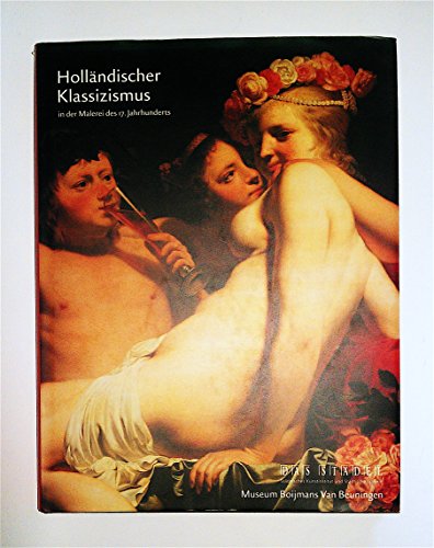 Stock image for Hollndischer Klassizismus in der Malerei des 17. Jahrhunderts. for sale by medimops