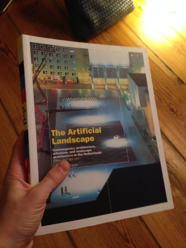 9789056621568: The artificial landscape: Contemporary architecture, urbanism, and landscape architecture in the Netherlands