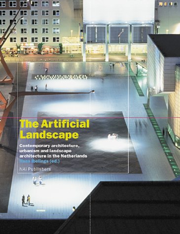 The artificial landscape. Contemporary architecture, urbanism, and landscape architecture in the ...