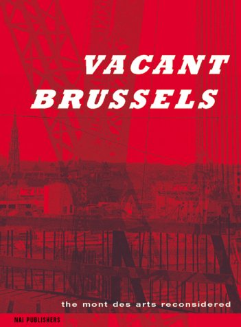 9789056621674: VACANT BRUSSELS: Brussels' Mont Des Arts Reconsidered
