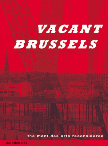 Stock image for Vacant City Brussels' Mont Des Arts Reconsidered for sale by RZabasBooks