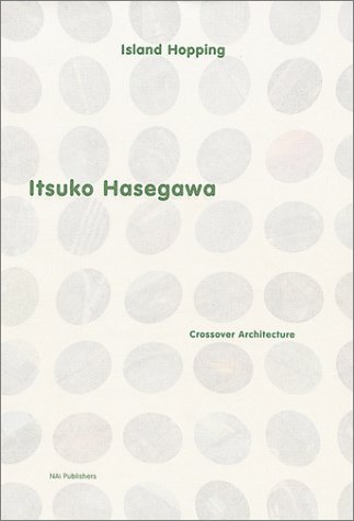 Beispielbild fr Itsuko Hasegawa: Island Hopping - Crossover Architecture zum Verkauf von Frans Melk Antiquariaat