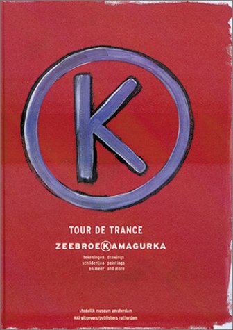 9789056622275: Luc Zeebroek/Kamagurka: Tour De Trance: Drawings, Paintings, and More