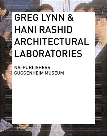 Architectural Laboratories (9789056622411) by Greg Lynn; Hani Rashid; Peter Weibel; Max Hollein