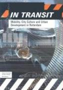 Beispielbild fr In Transit: Mobility, City Culture and Urban Development in Rotterdam zum Verkauf von Midtown Scholar Bookstore