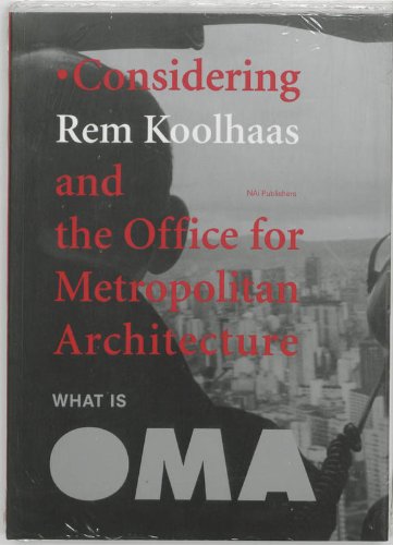 9789056623494: What Is Oma: Considering Rem Koolhaas And The Office For Metropolitan Architecture