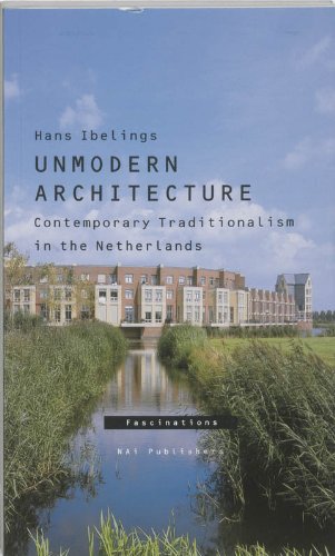 9789056623524: Contemporary Traditionalism - Un-modern Architecture in the Netherlands: contemporary traditionalism in the Netherlands (Fascinations)