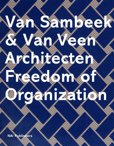Imagen de archivo de Van Sambeek & Van Veen Architects: Freedom Of Organization a la venta por Midtown Scholar Bookstore