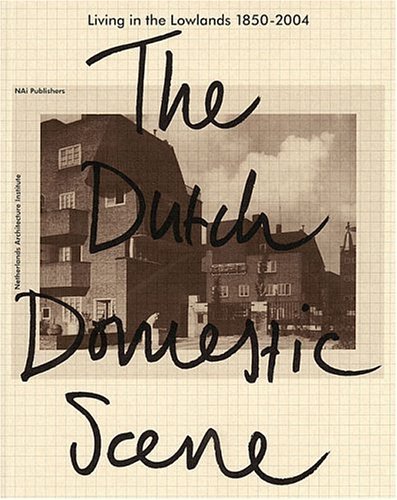 Stock image for Living in the Lowlands : The Dutch Domestic Scene 1850-2004 for sale by Better World Books