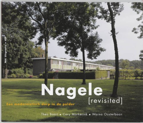 NAGELE REVISITED A MODERNISTIC VILLAGE IN THE POLDER, - Oosterbaan, W