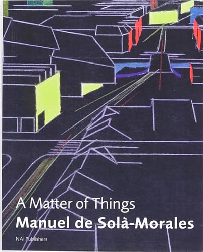 Manuel de SolÃ -Morales: A Matter of Things (9789056625207) by Frampton, Kenneth