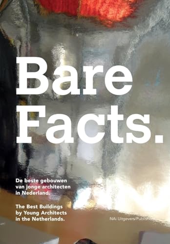 Bare Facts: The Best Buildings by Young Architects in the Netherlands (9789056625214) by Van Stein, Saskia
