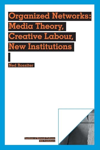Beispielbild fr Organized Networks: Media Theory, Collective Labour, New Institutions zum Verkauf von Better World Books