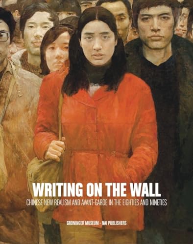 Beispielbild fr Writing on the Wall: Chinese New Realism and Avant-Garde in the Eighties and Nineties zum Verkauf von Midtown Scholar Bookstore