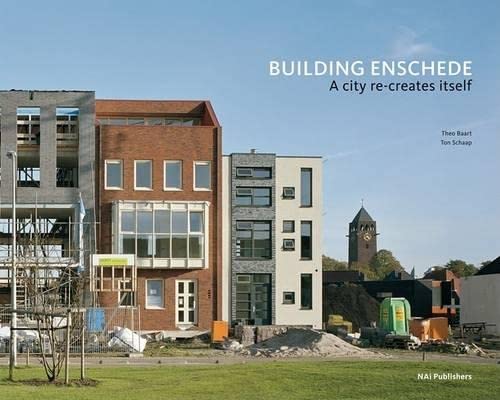 Beispielbild fr Building Enschede: a City Re-Creates Itself zum Verkauf von Better World Books