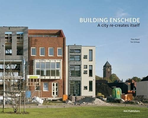 9789056625894: Building Enschede: A City Re-Creates Itself