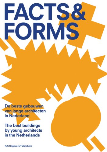 Facts & Forms: The Best Buildings by Young Architects in the Netherlands - Schoenmakers, Mariet,Edens, Catja,Bouman, Ole
