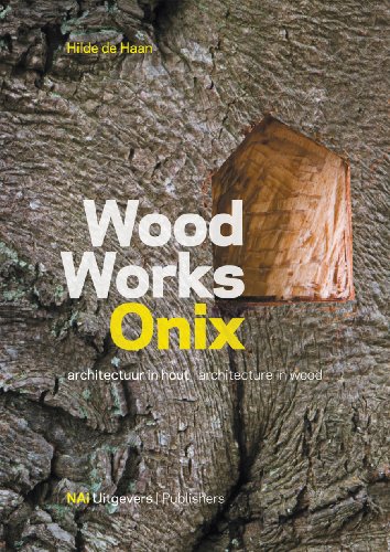 Wood Works Onix: Architecture in Wood (9789056626792) by [???]