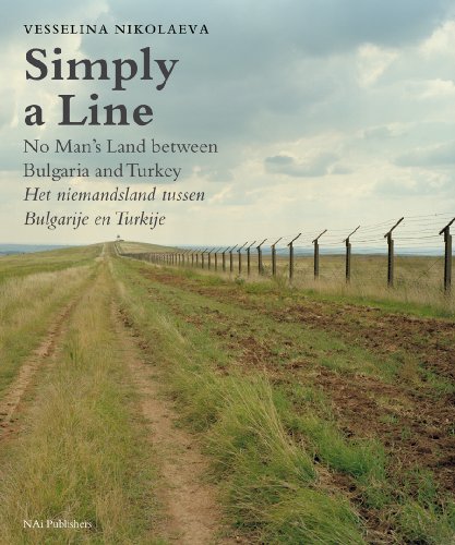 Beispielbild fr Vesselina Nikolaeva: Simply a Line: No Man's Land between Bulgaria and Turkey zum Verkauf von Midtown Scholar Bookstore