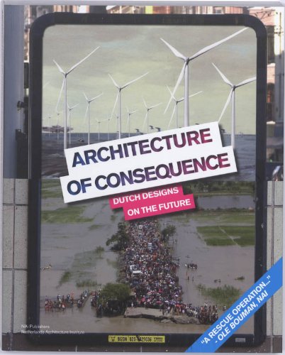 Beispielbild fr Architecture of Consequence: Dutch Designs on the Future zum Verkauf von Midtown Scholar Bookstore
