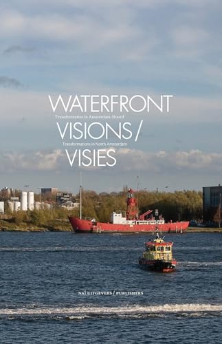 9789056627300: Waterfront Visions: Transformations in North Amsterdam