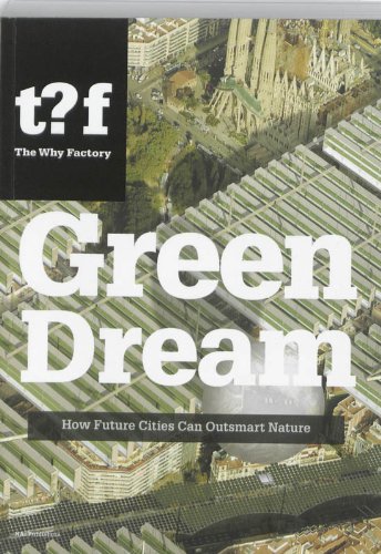 Imagen de archivo de Green Dream: How Future Cities Can Outsmart Nature a la venta por Antiquariaat Die Sammlung