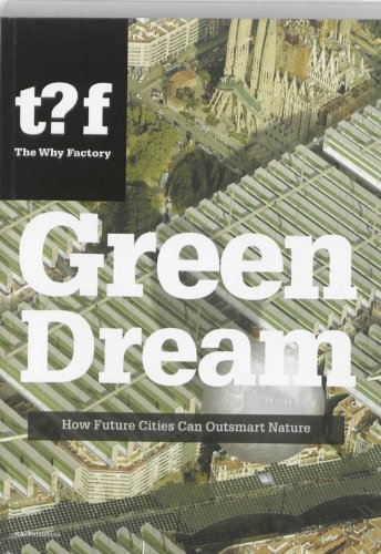 Stock image for Green Dream: How Future Cities Can Outsmart Nature for sale by Antiquariaat Die Sammlung