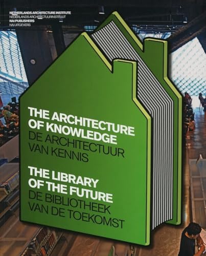 9789056627478: The Architecture of Knowledge / De Architectuur Van Kennis: The Library of the Future / De Bibliotheek Van De Toekomst