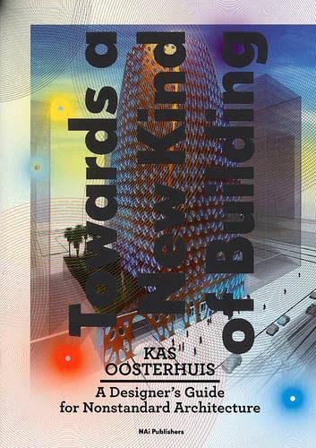 9789056627638: Kas Oosterhuis: Towards a New Kind of Building. A Designer's Guide for Non-standard Architecture