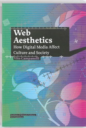 Imagen de archivo de Vito Campanelli: Web Aesthetics. How Digital Media Affect Culture and Society (Studies in Network Cultures) a la venta por WorldofBooks