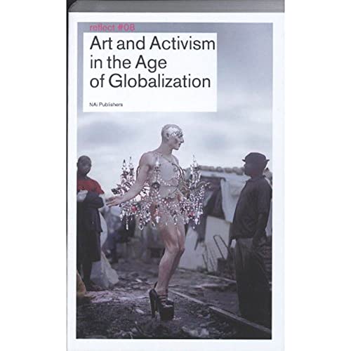 Art & Activism in the Age of Globalization: Reflect No. 8 (9789056627799) by De Cautier, Lieven