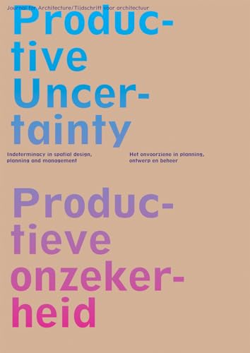 Beispielbild fr Oase 85: Productive Uncertainty: Indeterminacy in Spatial Design, Planning and Management: Productive Uncertainty / Productieve Onzekerheid: . onvoorziene in planning, ontwerp en beheer zum Verkauf von medimops