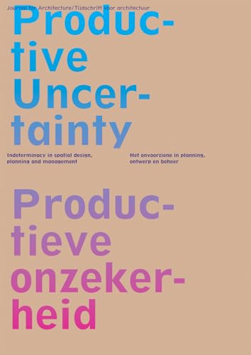 Stock image for Oase 85: Productive Uncertainty: Indeterminacy in Spatial Design, Planning and Management: Productive Uncertainty / Productieve Onzekerheid: . onvoorziene in planning, ontwerp en beheer for sale by medimops