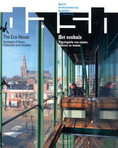 DASH 07: The Eco-House: Typologies of Space, Production and Lifestyle (Delft Architectural Studies on Housing) (9789056628536) by [???]